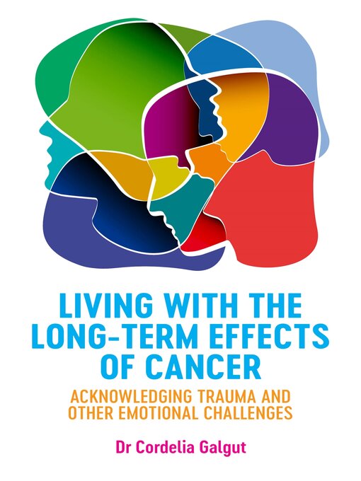Title details for Living with the Long-Term Effects of Cancer by Cordelia Galgut - Available